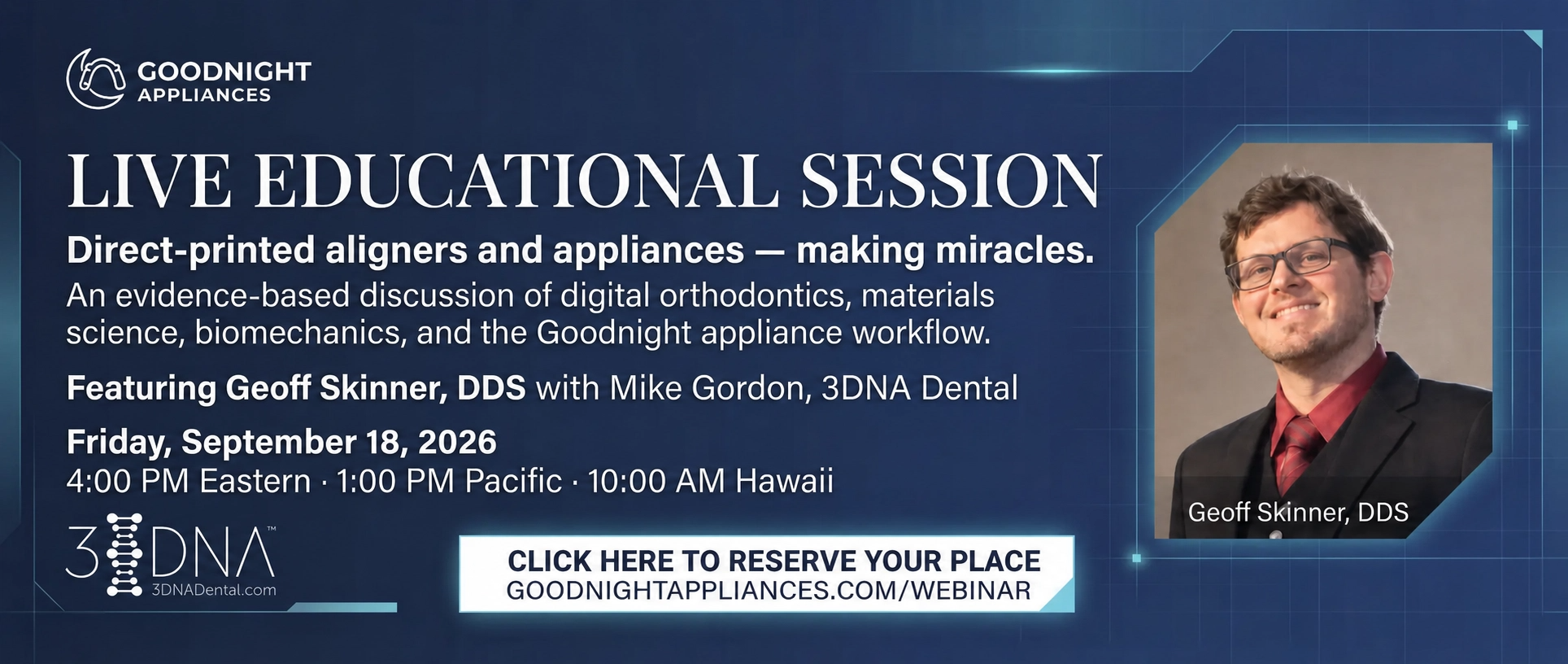 Goodnight Appliances live webinar on direct-printed aligners and appliances, featuring Geoff Skinner, DDS, and Mike Gordon of 3DNA Dental, September 18, 2026.