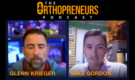 The Orthopreneures-Podcast with Glenn Krieger and Mike Gordon